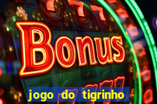 jogo do tigrinho deposito minimo 5 reais